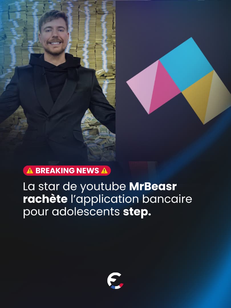 Beast industries, la société de mrbeast, rachète step, une app financ...